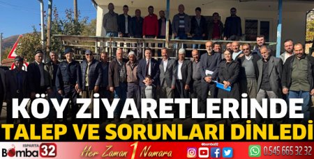 Köy ziyaretlerinde talep ve sorunları dinledi