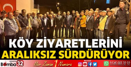 Köy ziyaretlerini aralıksız sürdürüyor