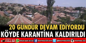 KÖYDE KARANTİNA KALDIRILDI
