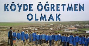 Köyde Öğretmen Olmak