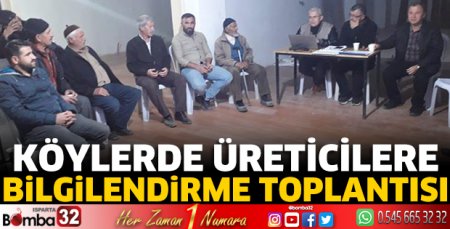 Köylerde üreticilere bilgilendirme toplantıları