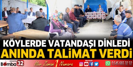 Köylerde vatandaşı dinledi, anında talimat verdi