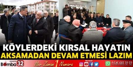 Köylerdeki kırsal hayatın  aksamadan devam etmesi lazım