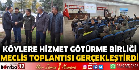 Köylere Hizmet Götürme Birliği meclis toplantısı gerçekleştirdi