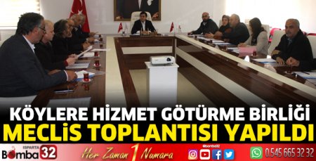 Köylere Hizmet Götürme Birliği Meclis Toplantısı yapıldı