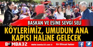 KÖYLERİMİZ, UMUDUN ANA KAPISI HALİNE GELECEK