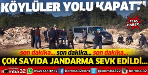 KÖYLÜLER YOLU KAPATTI: ÇOK SAYIDA JANDARMA SEVK EDİLDİ