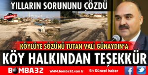 KÖYLÜLERDEN VALİ GÜNAYDIN'A TEŞEKKÜR