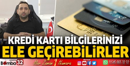 Kredi Kartı bilgilerilerinizi ele geçirebilirler