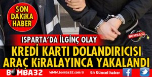 KREDİ KARTI DOLANDIRICISI ARAÇ KİRALAYINCA YAKALANDI