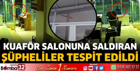 Kuaför salonuna saldıran şüpheliler tespit edildi