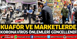 KUAFÖR VE MARKETLERDE KORONAVİRÜS ÖNLEMLERİ GÜNCELLENDİ