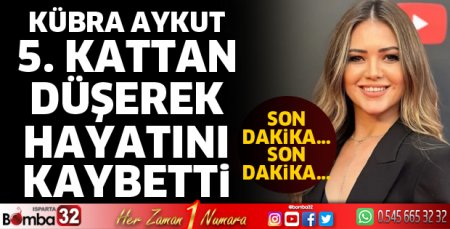 Kübra Aykut hayatını kaybetti