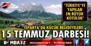 KÜÇÜK BELEDİYELERE 15 TEMMUZ DARBESİ