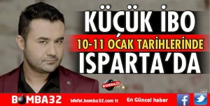 KÜÇÜK İBO ISPARTA'YA GELİYOR