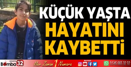Küçük yaşta hayatını kaybetti