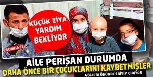 KÜÇÜK ZİYA İÇİN YARDIM BEKLENİYOR