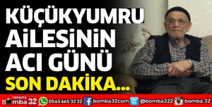KÜÇÜKYUMRU AİLESİNİN ACI GÜNÜ
