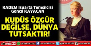 Kudüs özgür değilse, dünya tutsaktır