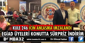 KULE 246 İÇİN EGİAD ÜYELERİNE SÜRPRİZ İNDİRİM FIRSATI