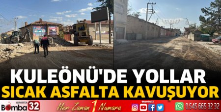 Kuleönü'de yollar sıcak asfalta kavuşuyor