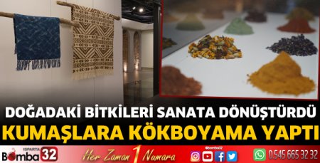 Kumaşlara kökboyama yaptı