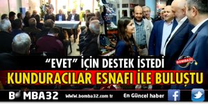 KUNDURACI ESNAFINDAN ‘EVET’ İÇİN DESTEK İSTEDİ