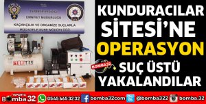 KUNDURACILAR SİTESİNE OPERASYON
