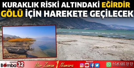 Kuraklık riski altındaki Eğirdir Gölü için harekete geçilecek