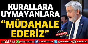 KURALLARA UYMAYANLARA MÜDAHALE EDERİZ