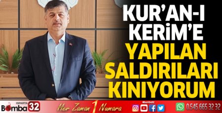 Kur'an-ı Kerim'e yapılan saldırıları kınıyorum