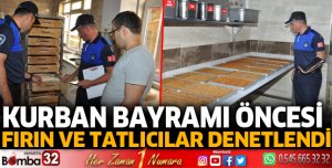 Kurban Bayramı öncesi fırın ve tatlıcılar denetlendi