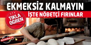 KURBAN BAYRAMI'NDA NÖBETÇİ FIRINLAR AÇIKLANDI!