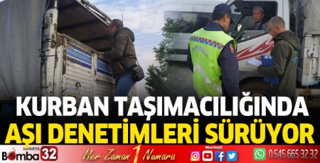 Kurban taşımacılığında aşı denetimleri sürüyor