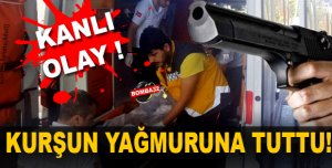 KURŞUN YAĞMURUNA TUTTU!