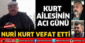 KURT AİLESİNİN ACI GÜNÜ