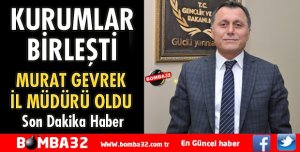 KURUMLAR BİRLEŞTİRİLDİ VE İl MÜDÜRÜ GEVREK OLDU
