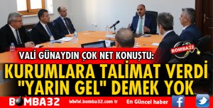 KURUMLARA TALİMAT VERDİ 