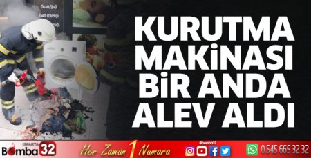 Kurutma makinası bir anda alev aldı