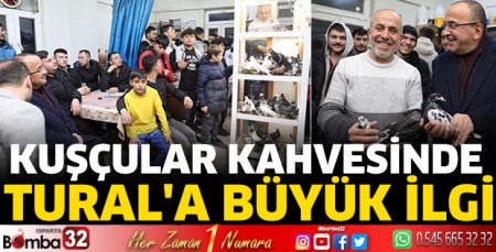 Kuşçular Kahvesinde Tural'a büyük ilgi 