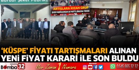 Küspe fiyatı tartışmaları alınan yeni fiyat kararı ile son buldu