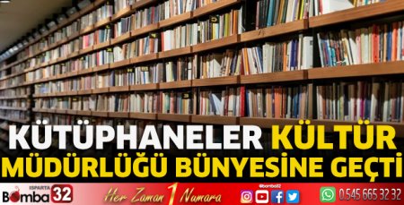 Kütüphaneler Kültür Müdürlüğü bünyesine geçti