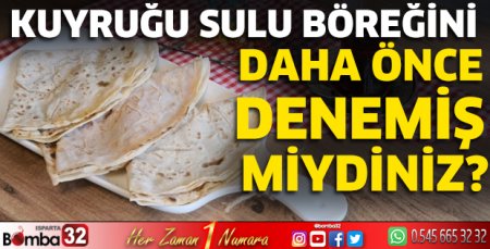 Kuyruğu Sulu Böreğini daha önce denemiş miydiniz?       