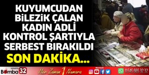 Kuyumcudan bilezik çalan kadın serbest bırakıldı
