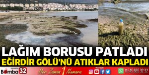Lağım borusu patladı, Eğirdir Gölü'nü atıklar kapladı