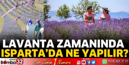 Lavanta zamanında Isparta'da ne yapılır?