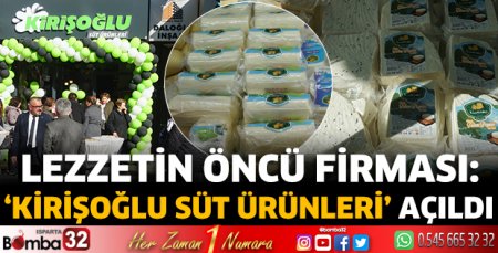 Lezzetin öncü firması: ‘Kirişoğlu Süt Ürünleri’ açıldı