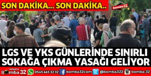 LGS VE YKS GÜNLERİNDE SINIRLI SOKAĞA ÇIKMA YASAĞI GELİYOR