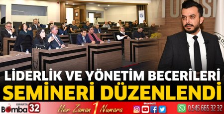Liderlik ve Yönetim Becerileri Semineri düzenlendi