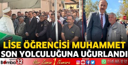 Lise öğrencisi Muhammet son yolculuğuna uğurlandı